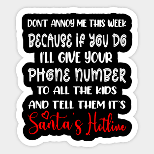 Don't Annoy Me This Week Because if You do I’ll Give Your Phone Number To All The Kids And Tell Them It’s Santa’s Hotline Funny Christmas Sticker